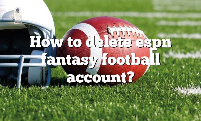 How to delete espn fantasy football account?