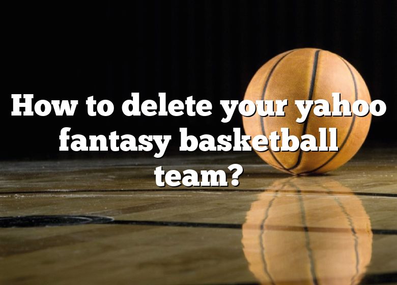 How do you delete a yahoo fantasy basketball league