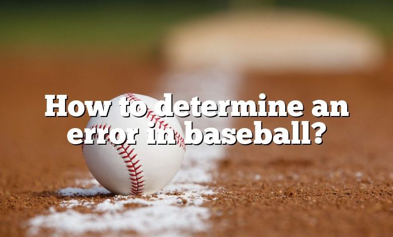 How to determine an error in baseball?