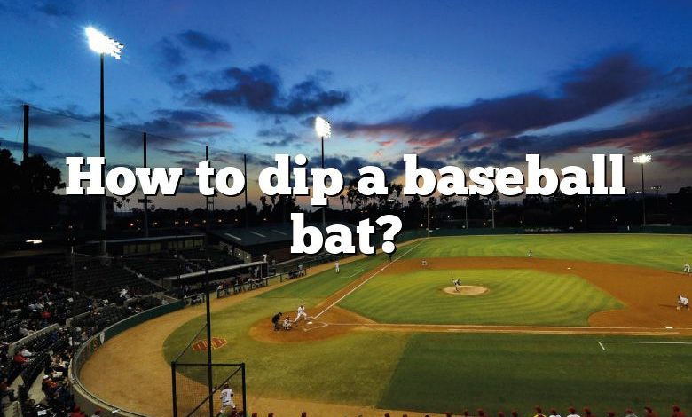 How to dip a baseball bat?