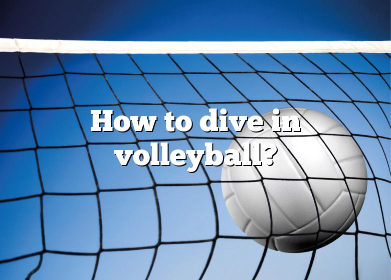 How To Dive In Volleyball Dna Of Sports