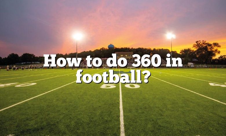 How to do 360 in football?