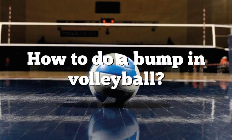 How to do a bump in volleyball?