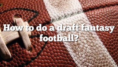 How to do a draft fantasy football?