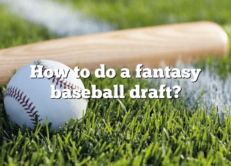 how-to-do-a-fantasy-baseball-draft-dna-of-sports