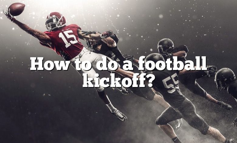 How to do a football kickoff?