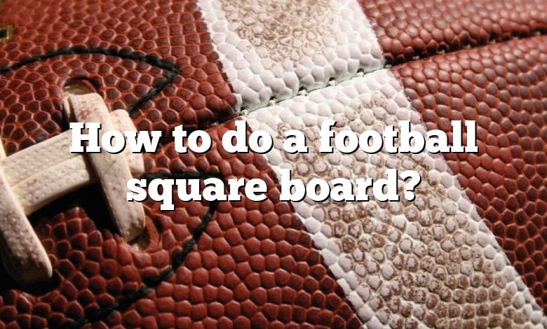 How to do a football square board?