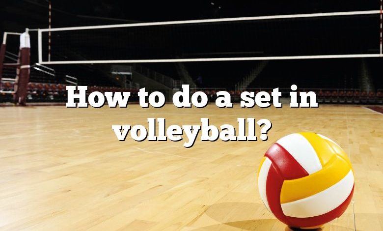 How to do a set in volleyball?