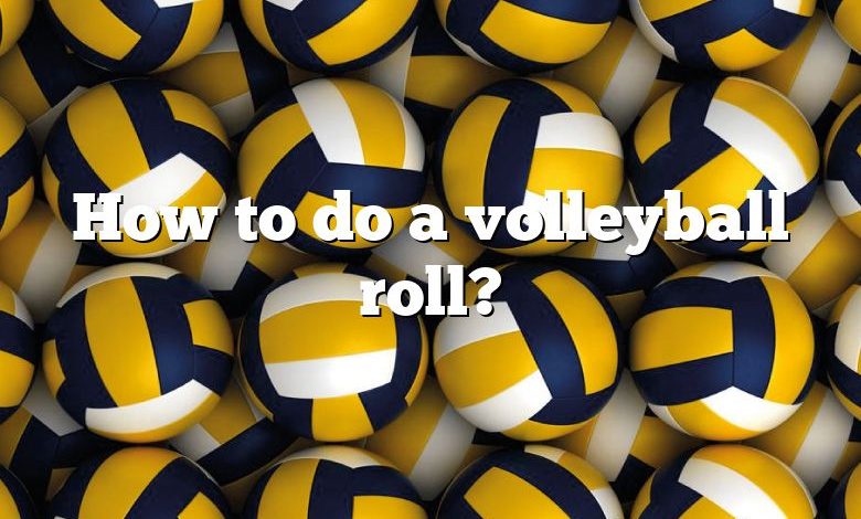 How to do a volleyball roll?