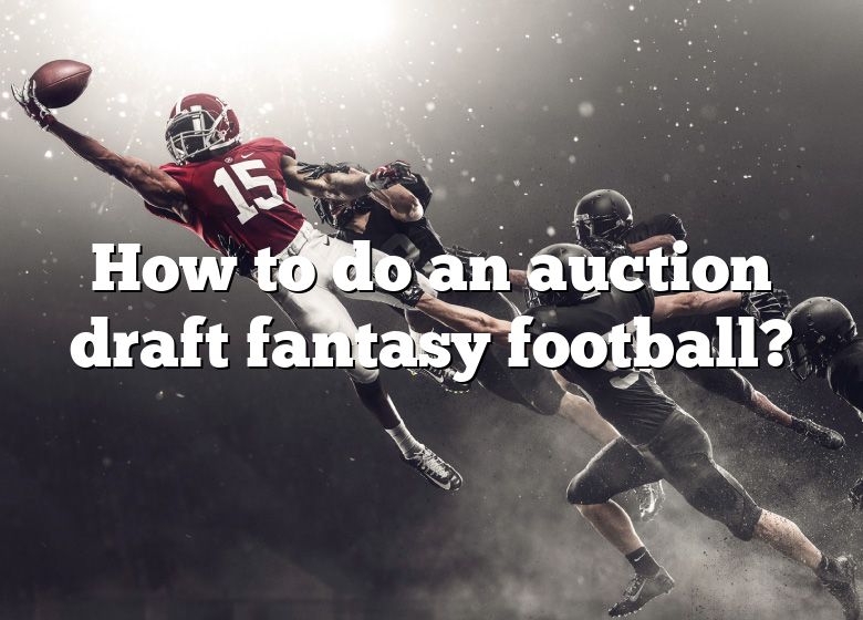 How To Do An Auction Draft Fantasy Football? DNA Of SPORTS