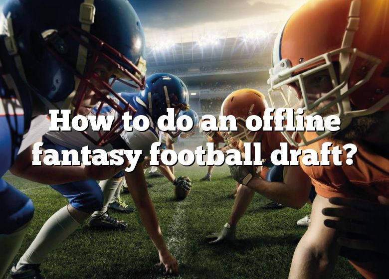 How To Have A Seamless Offline Fantasy Football Draft Experience - Wolf  Sports