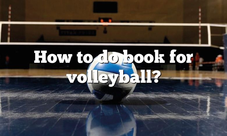 How to do book for volleyball?