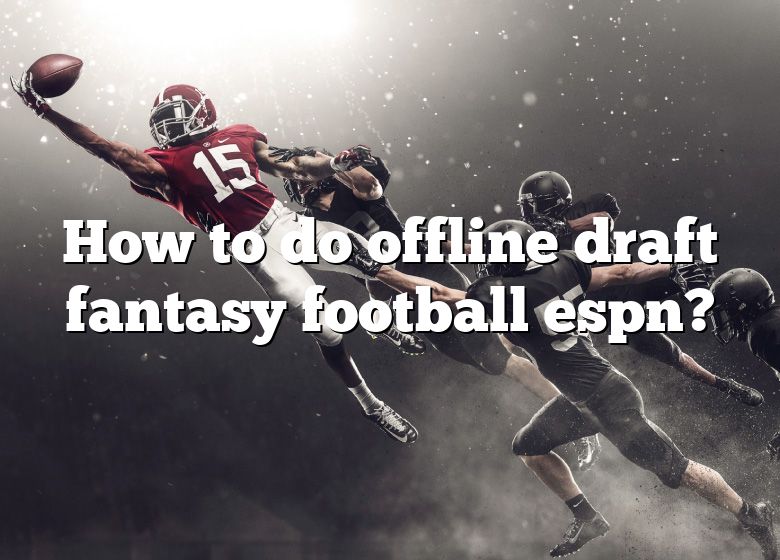 Offline Draft – ESPN Fan Support