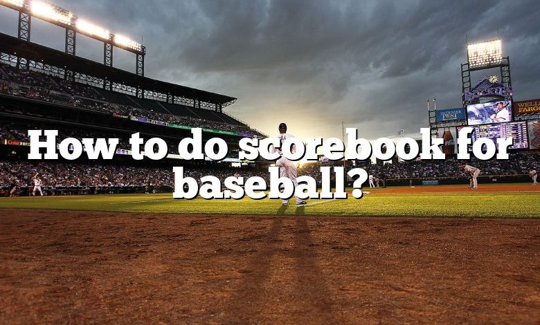 How to do scorebook for baseball?