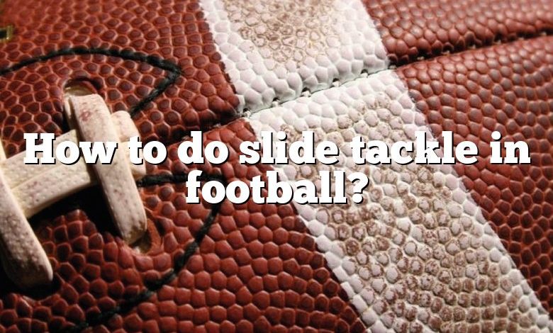 How to do slide tackle in football?