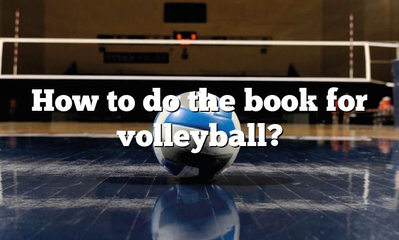 How to do the book for volleyball?