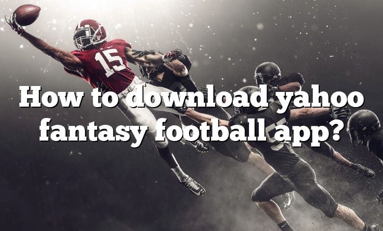 How to download yahoo fantasy football app?