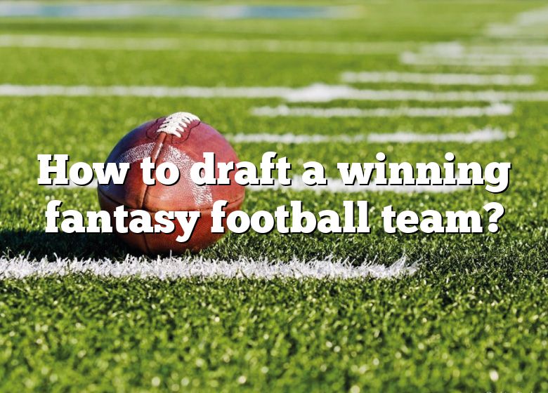 How To Draft A Winning Fantasy Football Team? DNA Of SPORTS