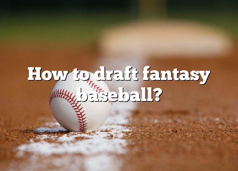 How To Draft Fantasy Baseball? DNA Of SPORTS