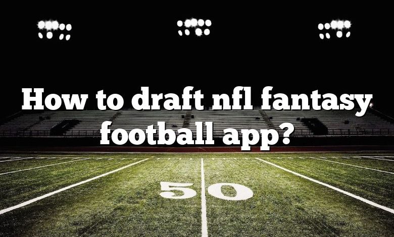 How to draft nfl fantasy football app?