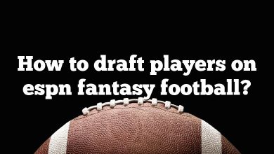 How to draft players on espn fantasy football?