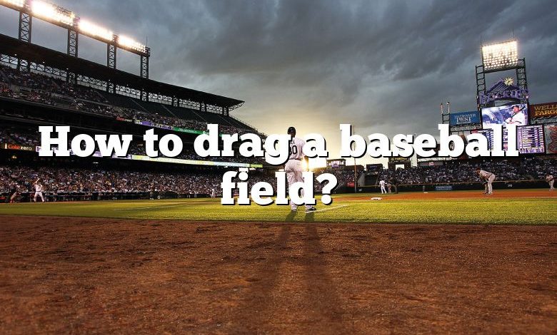 how-to-drag-a-baseball-field-dna-of-sports