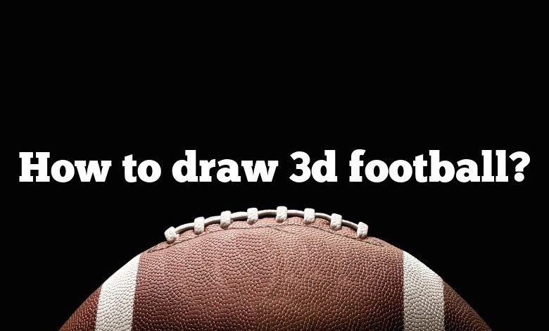 How to draw 3d football?