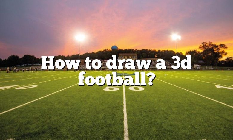 How to draw a 3d football?