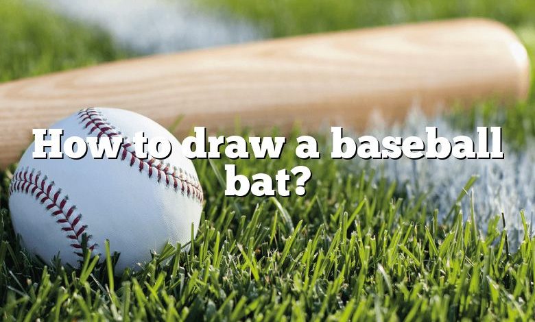 How to draw a baseball bat?