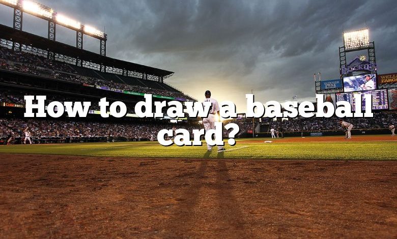 How to draw a baseball card?