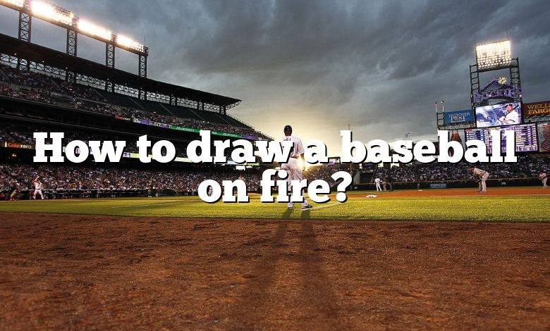 How to draw a baseball on fire?