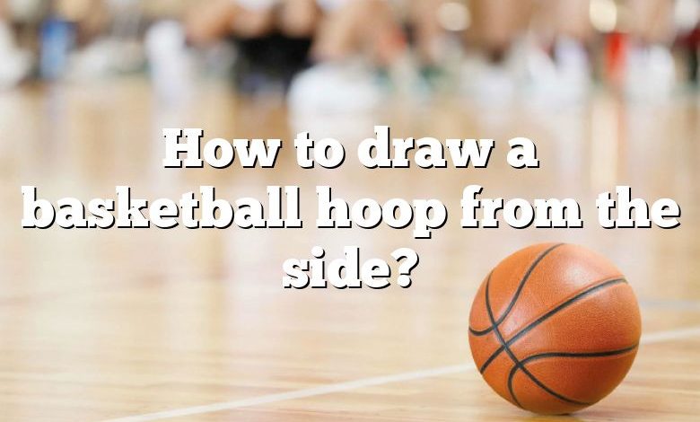 How to draw a basketball hoop from the side?