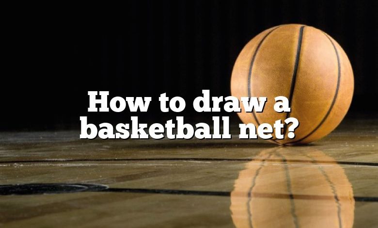 How to draw a basketball net?