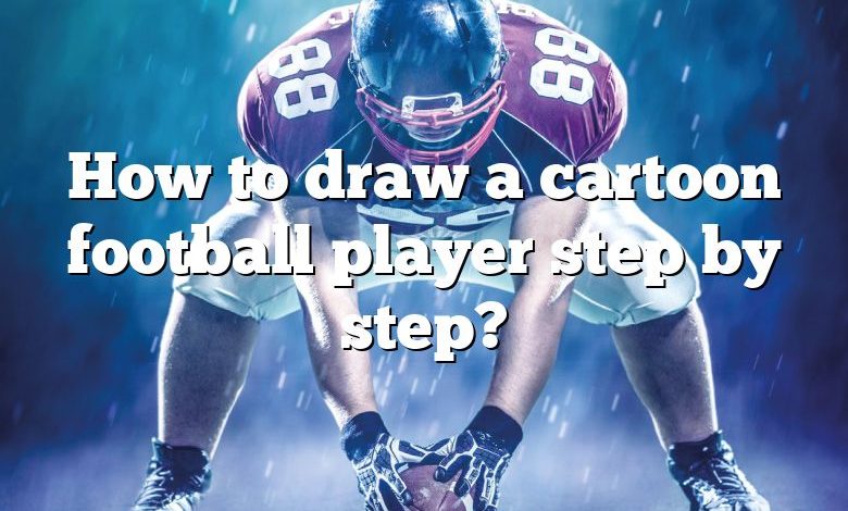 How to draw a cartoon football player step by step?