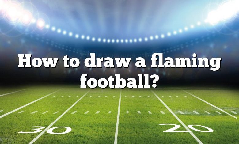 How to draw a flaming football?