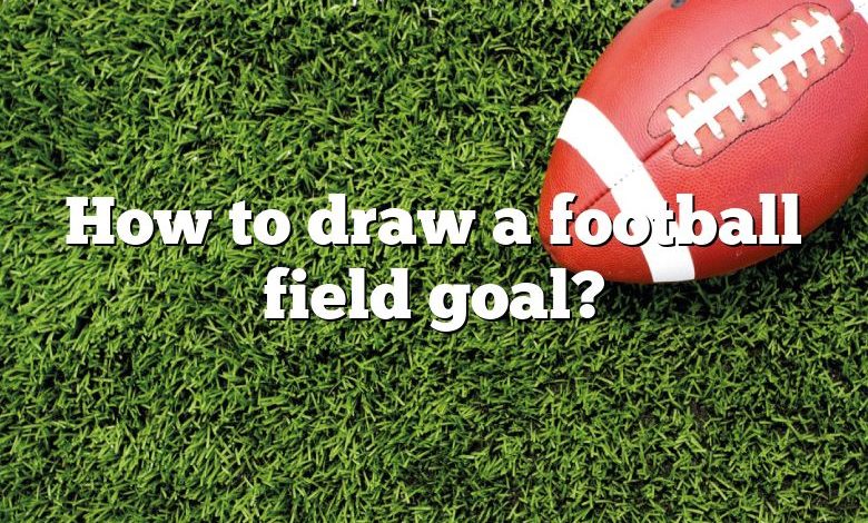 How to draw a football field goal?