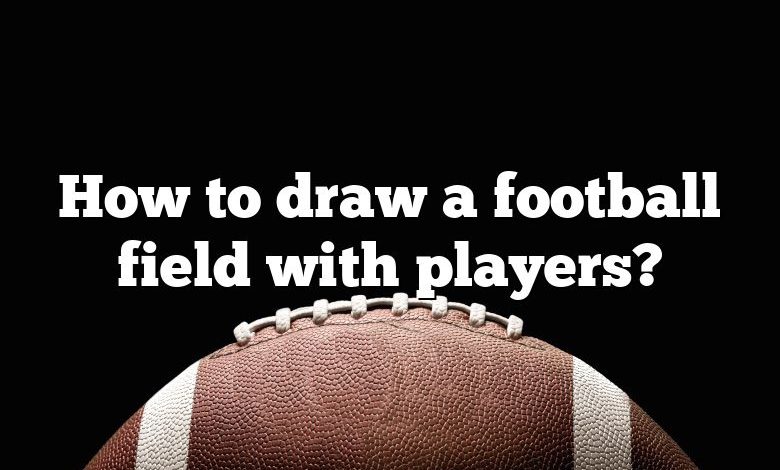 How to draw a football field with players?