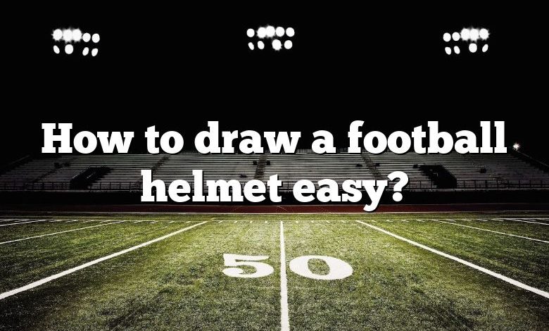 How to draw a football helmet easy?