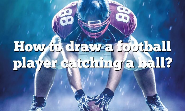 How to draw a football player catching a ball?