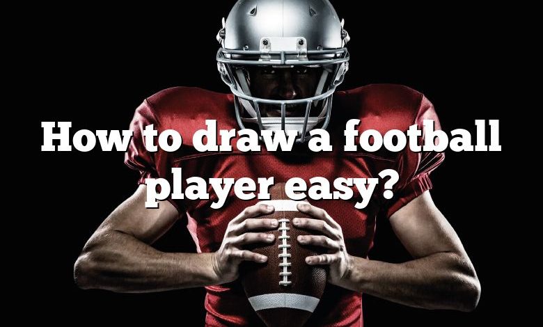 How to draw a football player easy?