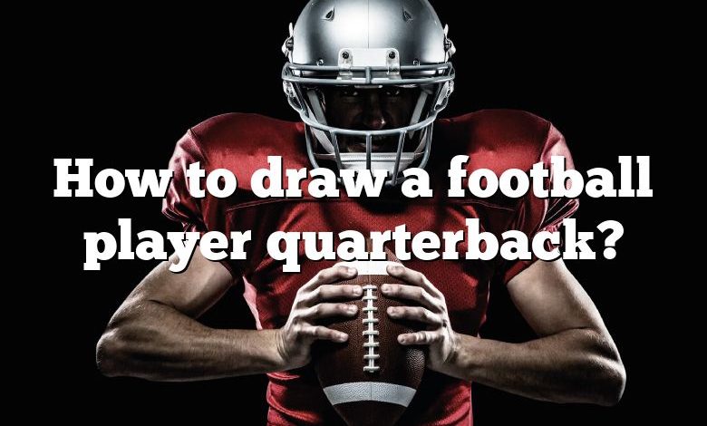 How to draw a football player quarterback?