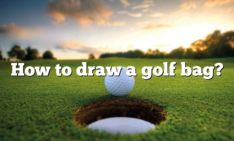 How to draw a golf bag?