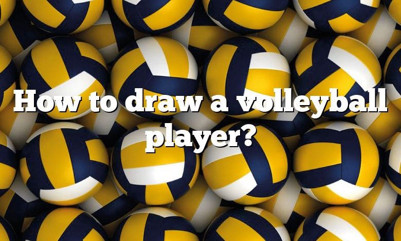 How to draw a volleyball player?