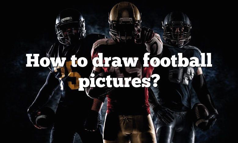 How to draw football pictures?