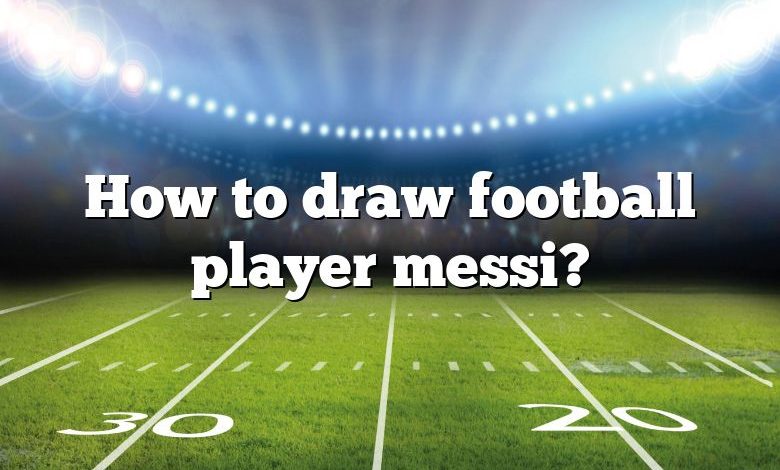 How to draw football player messi?