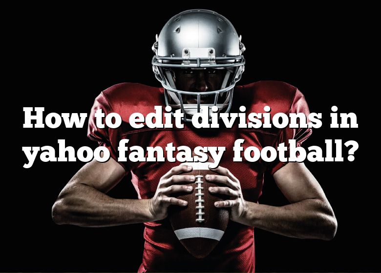 Yahoo fantasy (Edit Division) settings : r/FFCommish