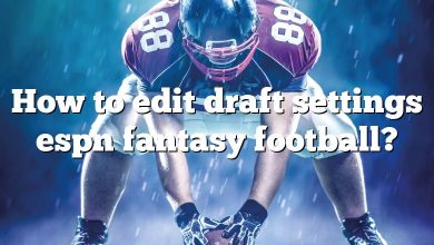 How to edit draft settings espn fantasy football?