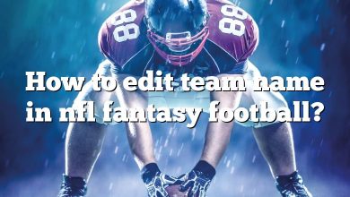 How to edit team name in nfl fantasy football?
