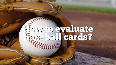 How to evaluate baseball cards?