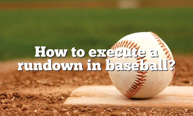 How to execute a rundown in baseball?